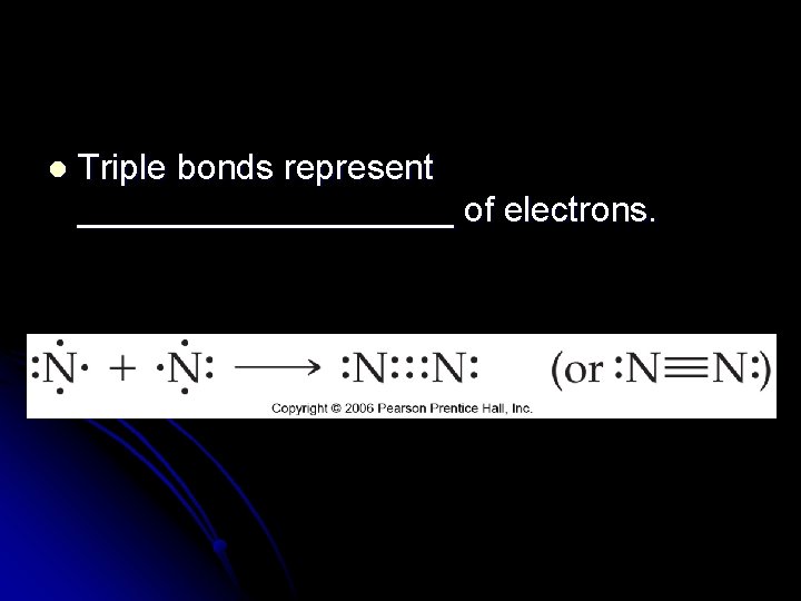 l Triple bonds represent __________ of electrons. 