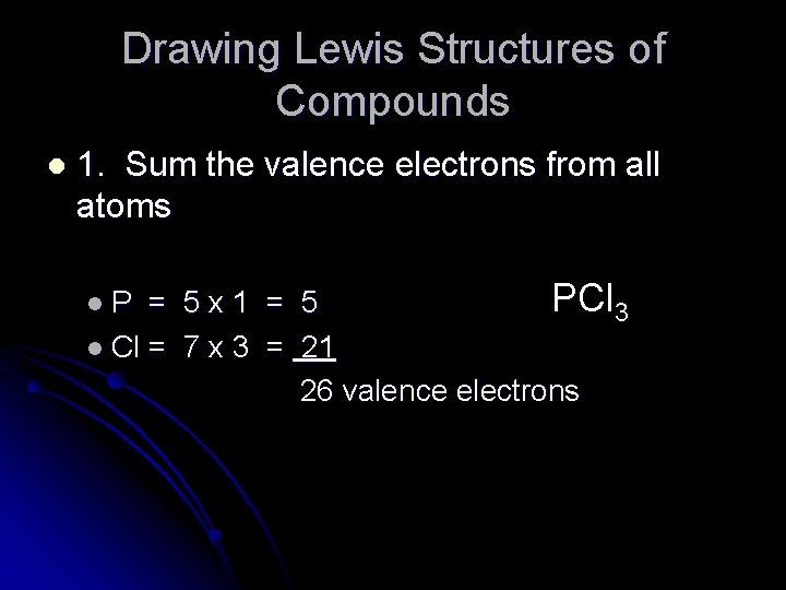 Drawing Lewis Structures of Compounds l 1. Sum the valence electrons from all atoms