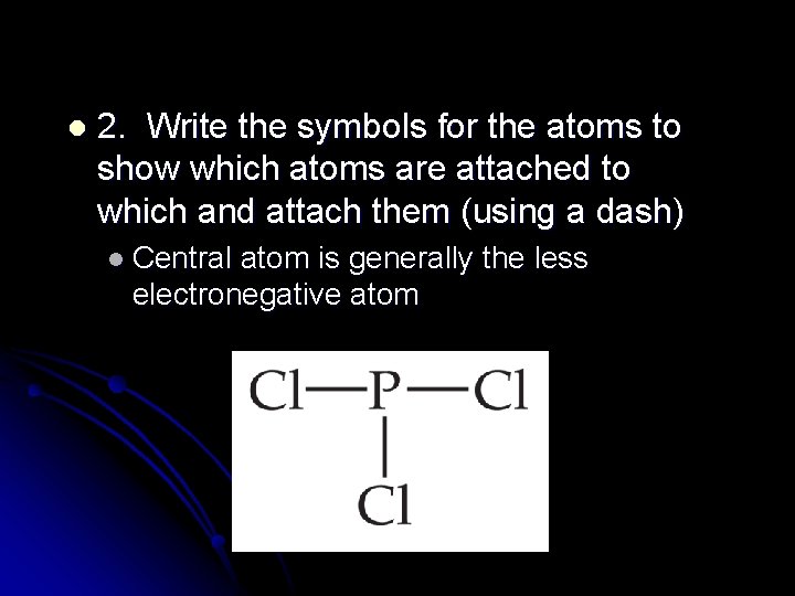 l 2. Write the symbols for the atoms to show which atoms are attached