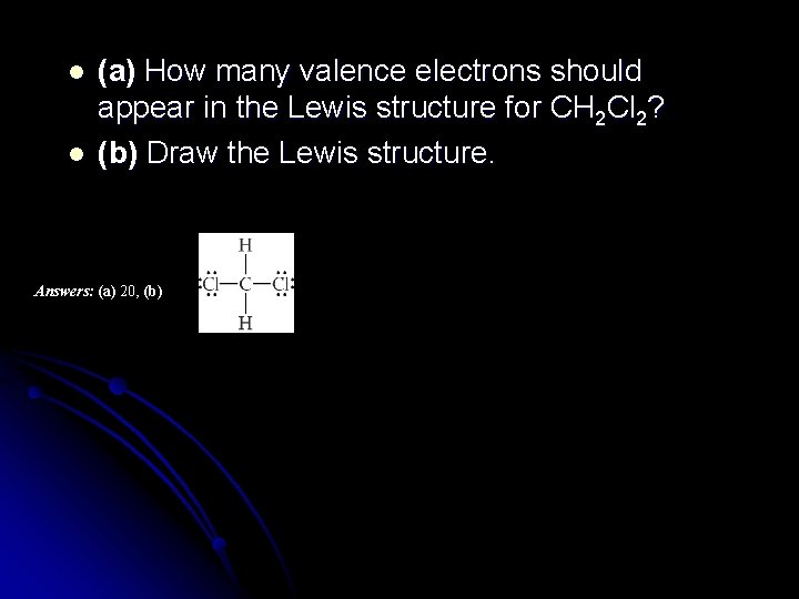 l l (a) How many valence electrons should appear in the Lewis structure for