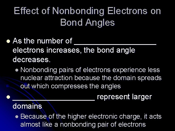 Effect of Nonbonding Electrons on Bond Angles l As the number of __________ electrons