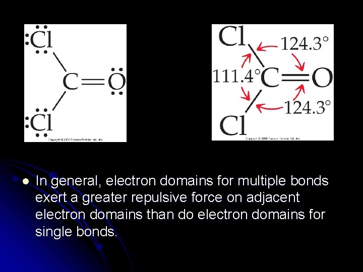 l In general, electron domains for multiple bonds exert a greater repulsive force on