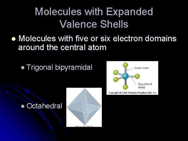 Molecules with Expanded Valence Shells l Molecules with five or six electron domains around