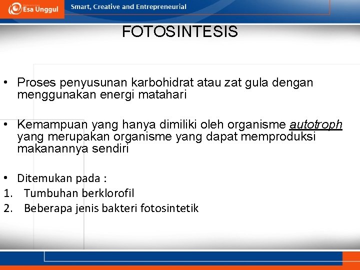 FOTOSINTESIS • Proses penyusunan karbohidrat atau zat gula dengan menggunakan energi matahari • Kemampuan