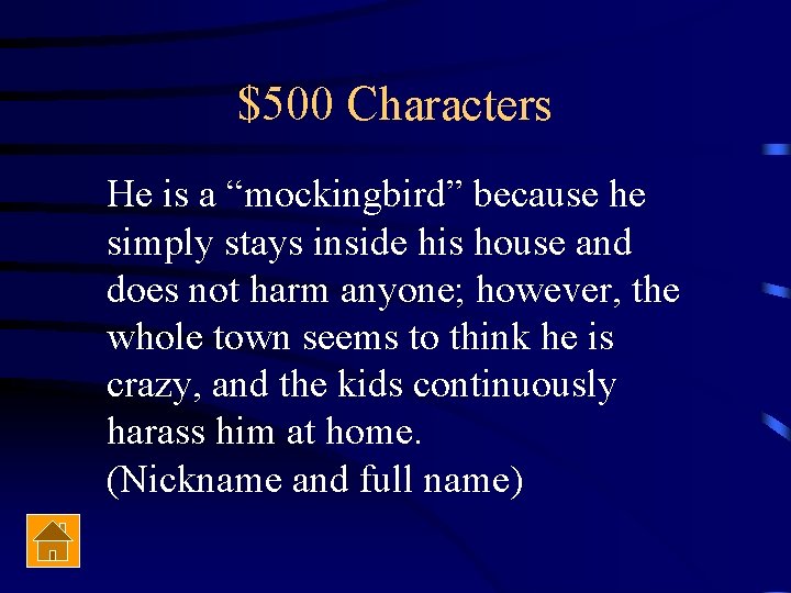$500 Characters He is a “mockingbird” because he simply stays inside his house and