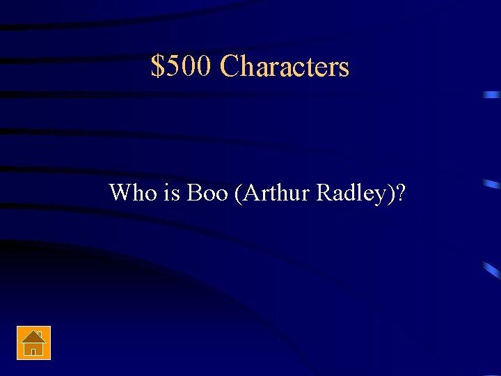 $500 Characters Who is Boo (Arthur Radley)? 