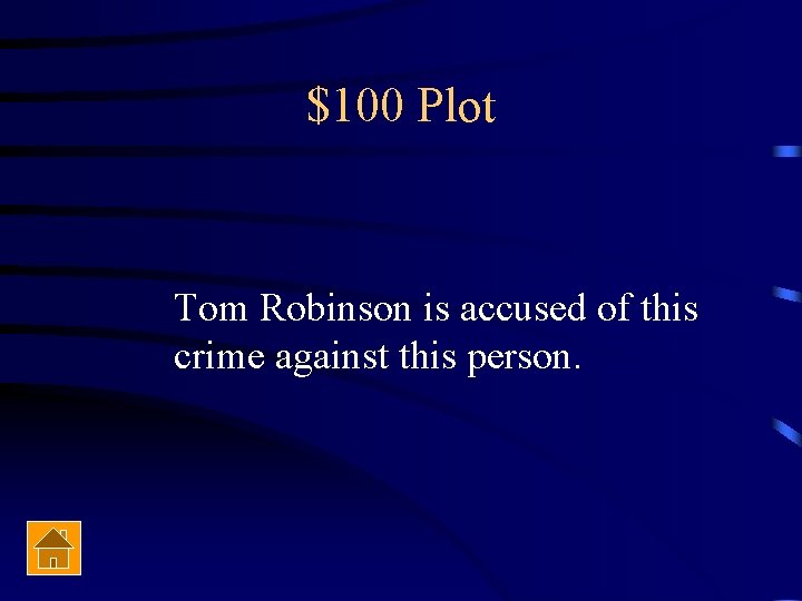 $100 Plot Tom Robinson is accused of this crime against this person. 