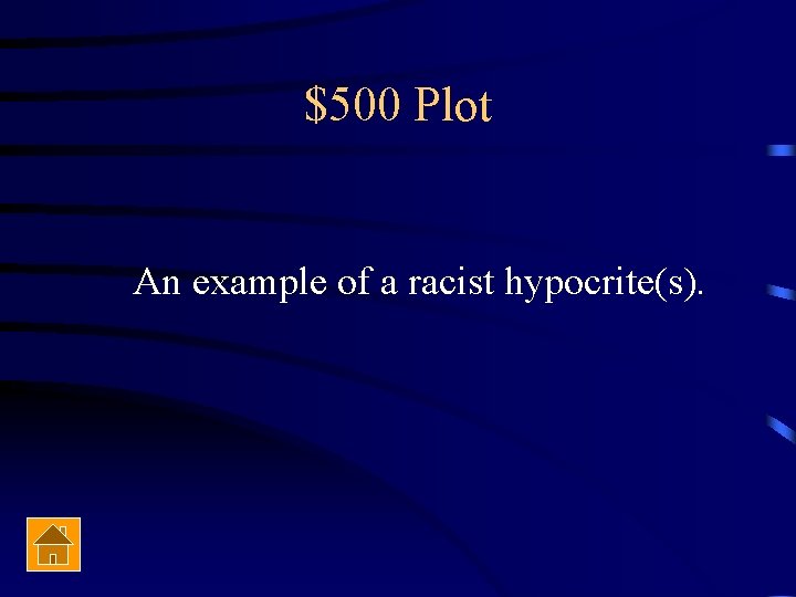 $500 Plot An example of a racist hypocrite(s). 