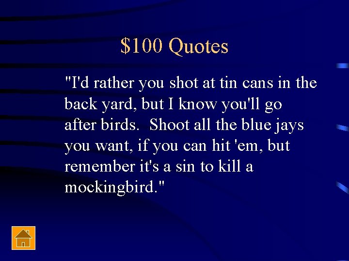 $100 Quotes "I'd rather you shot at tin cans in the back yard, but