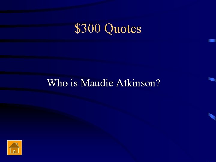 $300 Quotes Who is Maudie Atkinson? 