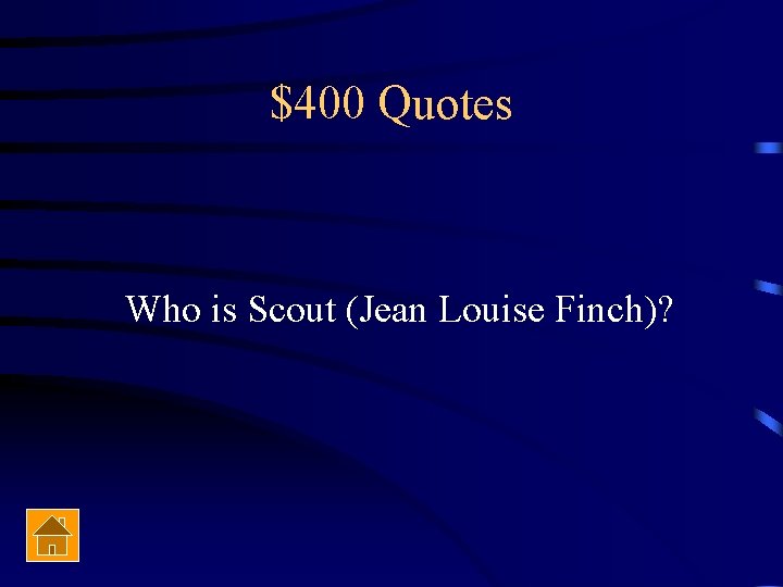 $400 Quotes Who is Scout (Jean Louise Finch)? 