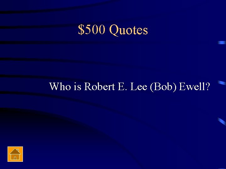 $500 Quotes Who is Robert E. Lee (Bob) Ewell? 