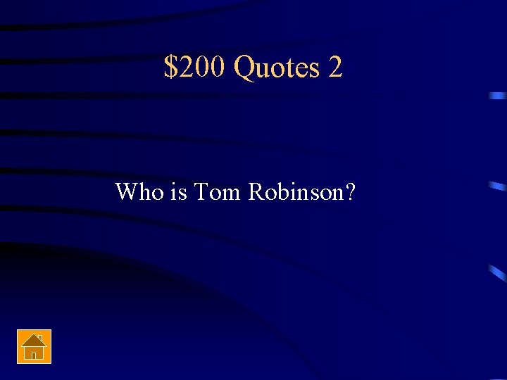 $200 Quotes 2 Who is Tom Robinson? 