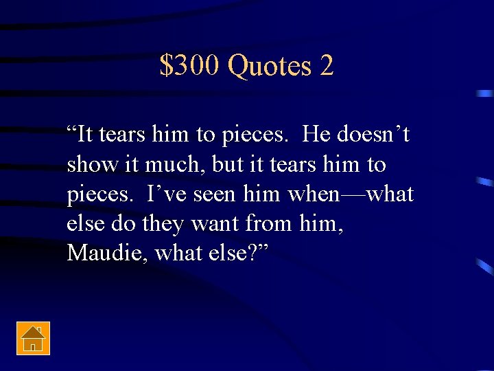 $300 Quotes 2 “It tears him to pieces. He doesn’t show it much, but