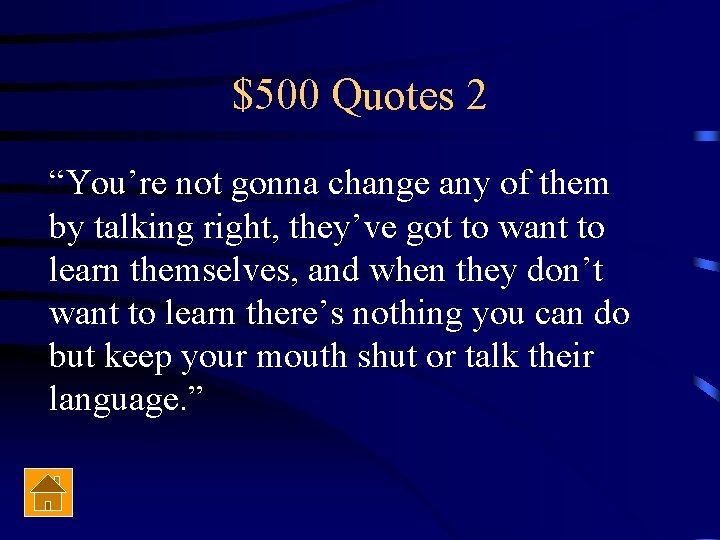 $500 Quotes 2 “You’re not gonna change any of them by talking right, they’ve
