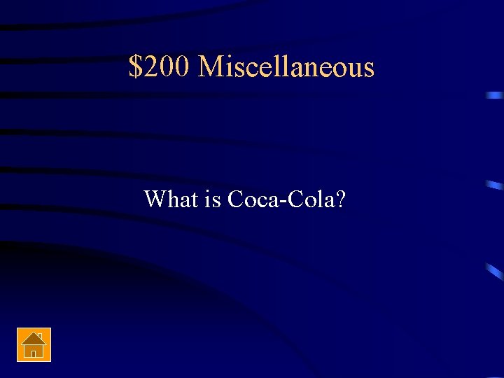 $200 Miscellaneous What is Coca-Cola? 