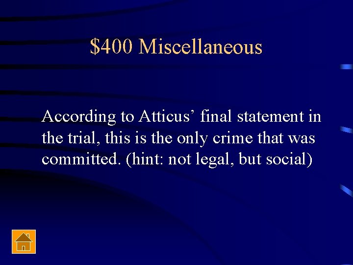 $400 Miscellaneous According to Atticus’ final statement in the trial, this is the only