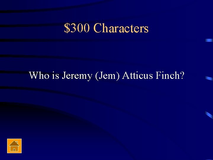 $300 Characters Who is Jeremy (Jem) Atticus Finch? 