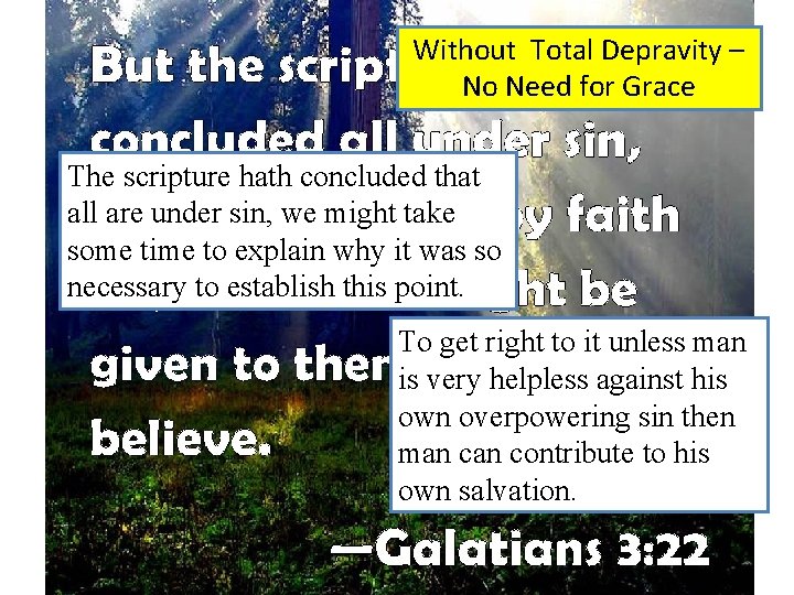 Without Total Depravity – No Need for Grace The scripture hath concluded that all