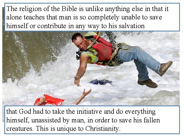 The religion of the Bible is unlike anything else in that it alone teaches