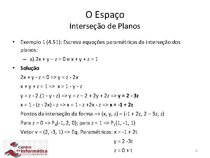 O Espaço Interseção de Planos • Exemplo 1 (4. 51): Escreva equações paramétricas da