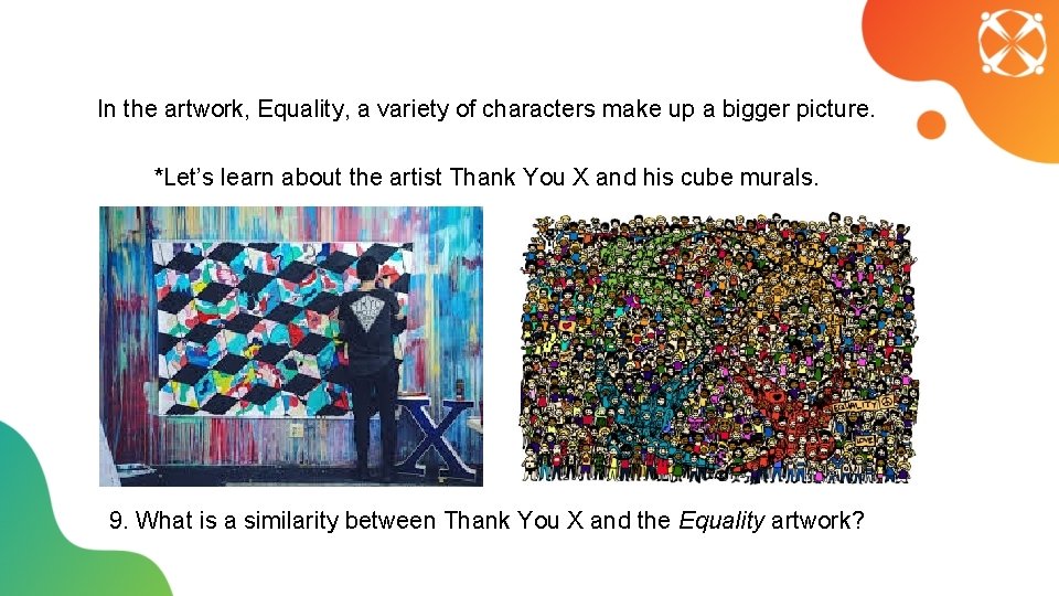 In the artwork, Equality, a variety of characters make up a bigger picture. *Let’s
