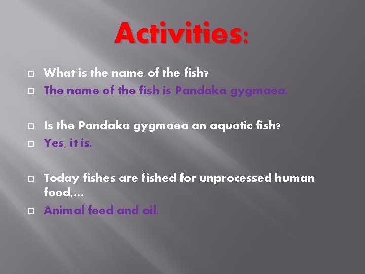 Activities: What is the name of the fish? The name of the fish is