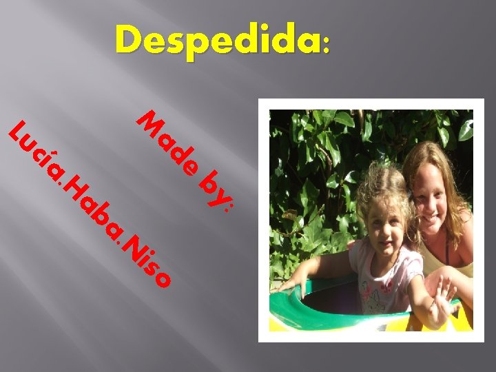 Despedida: M e ad : o is N a. ab by . H cía