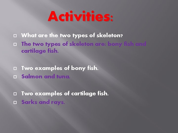 Activities: What are the two types of skeleton? The two types of skeleton are: