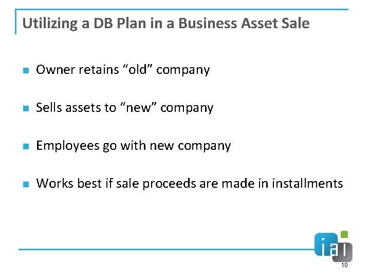Utilizing a DB Plan in a Business Asset Sale n Owner retains “old” company