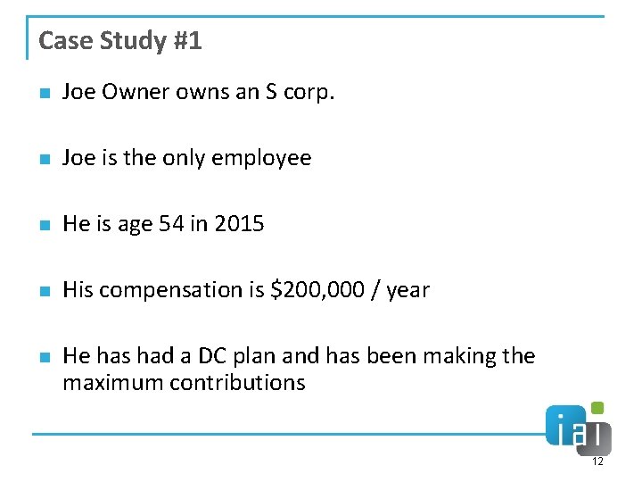 Case Study #1 n Joe Owner owns an S corp. n Joe is the
