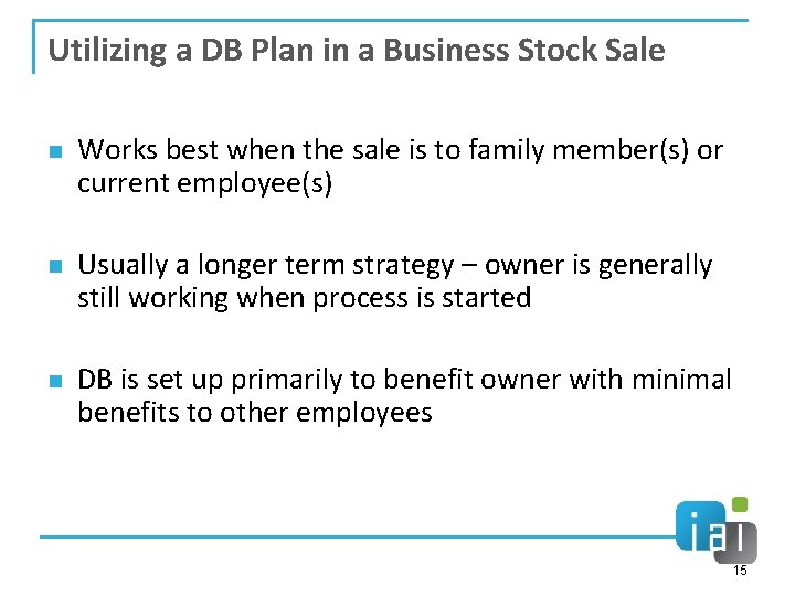 Utilizing a DB Plan in a Business Stock Sale n n n Works best