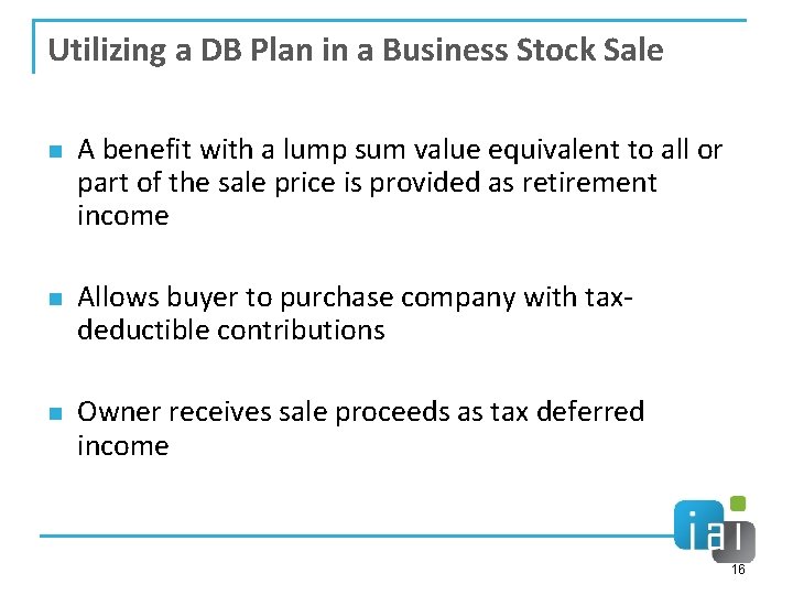 Utilizing a DB Plan in a Business Stock Sale n n n A benefit