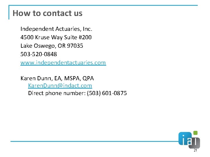 How to contact us Independent Actuaries, Inc. 4500 Kruse Way Suite #200 Lake Oswego,