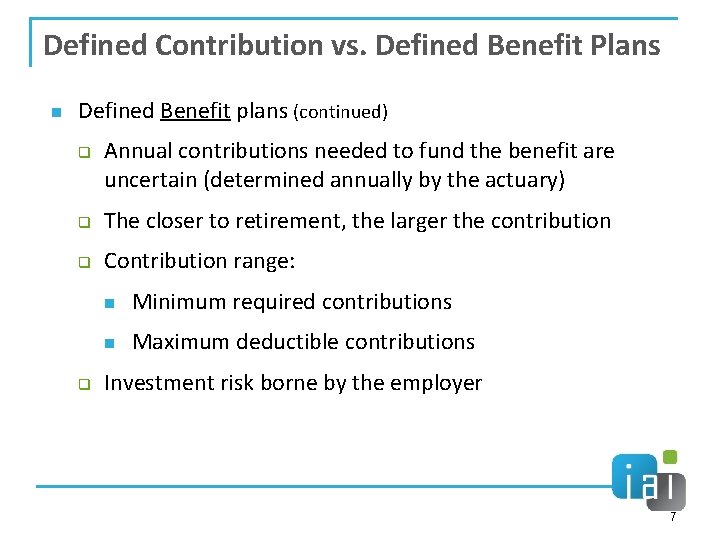 Defined Contribution vs. Defined Benefit Plans n Defined Benefit plans (continued) q Annual contributions