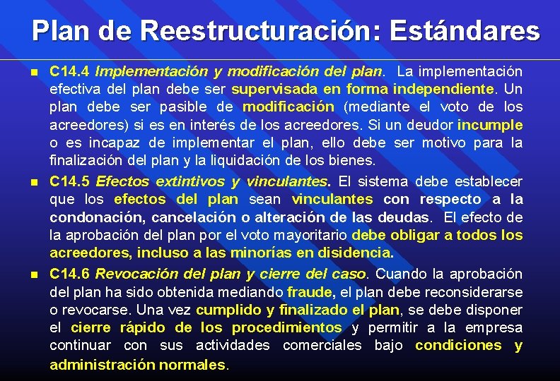 Plan de Reestructuración: Estándares n n n C 14. 4 Implementación y modificación del