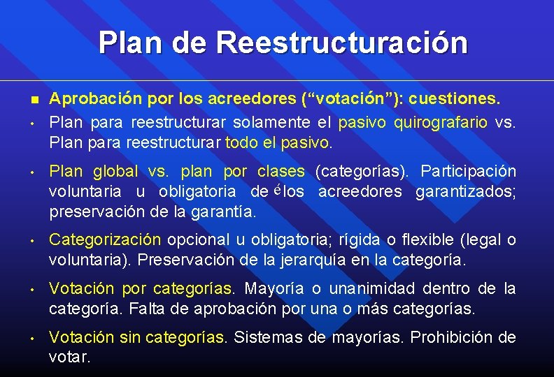 Plan de Reestructuración n • Aprobación por los acreedores (“votación”): cuestiones. Plan para reestructurar