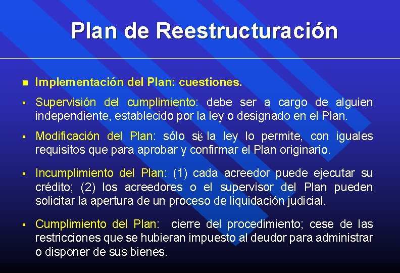 Plan de Reestructuración n Implementación del Plan: cuestiones. § Supervisión del cumplimiento: debe ser