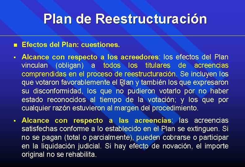 Plan de Reestructuración n Efectos del Plan: cuestiones. § Alcance con respecto a los