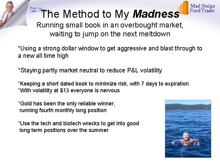 The Method to My Madness Running small book in an overbought market, waiting to