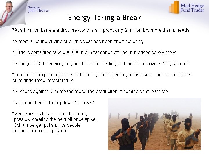 Energy-Taking a Break *At 94 million barrels a day, the world is still producing