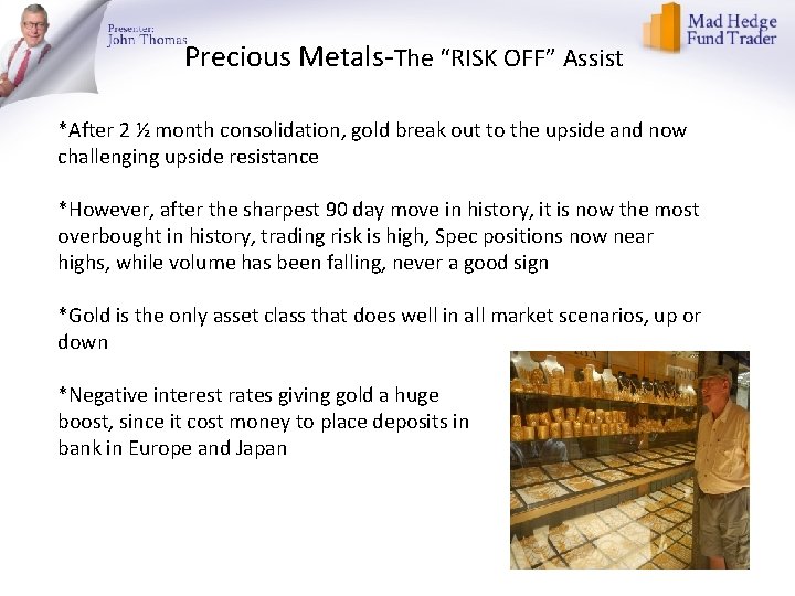 Precious Metals-The “RISK OFF” Assist *After 2 ½ month consolidation, gold break out to