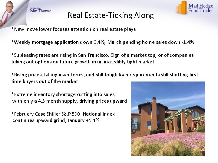 Real Estate-Ticking Along *New move lower focuses attention on real estate plays *Weekly mortgage