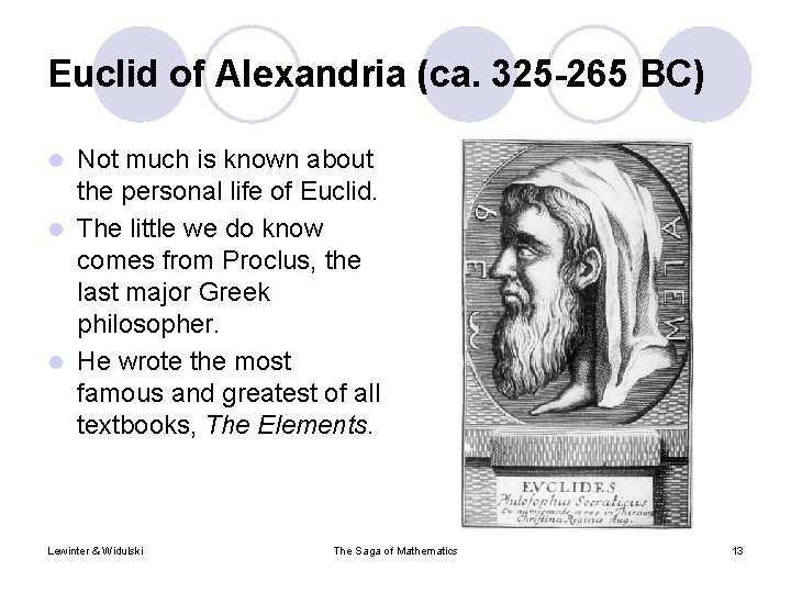 Euclid of Alexandria (ca. 325 -265 BC) Not much is known about the personal