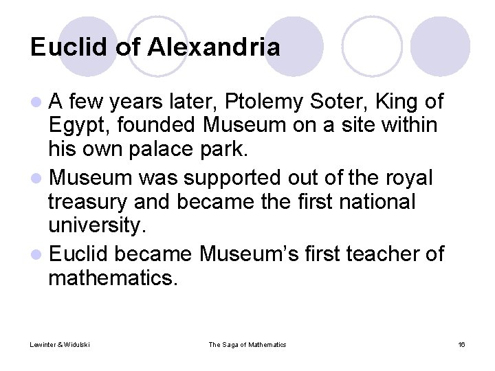 Euclid of Alexandria l. A few years later, Ptolemy Soter, King of Egypt, founded