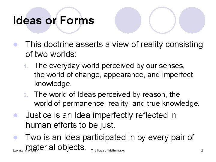 Ideas or Forms l This doctrine asserts a view of reality consisting of two