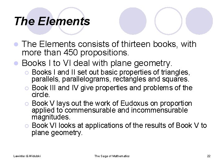 The Elements consists of thirteen books, with more than 450 propositions. l Books I