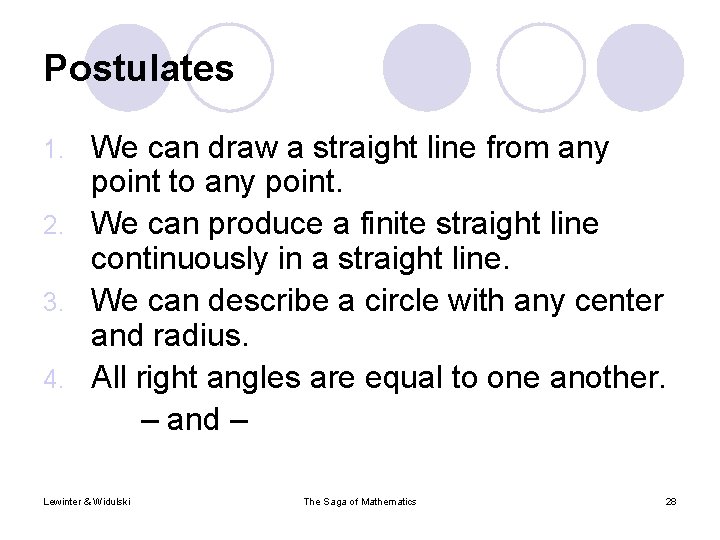 Postulates We can draw a straight line from any point to any point. 2.