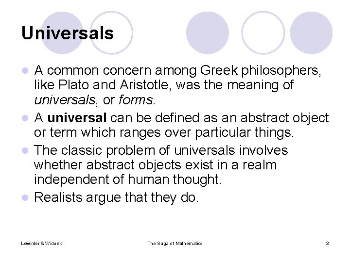 Universals A common concern among Greek philosophers, like Plato and Aristotle, was the meaning
