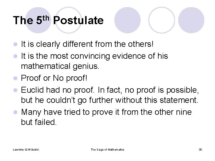 The 5 th Postulate l l l It is clearly different from the others!